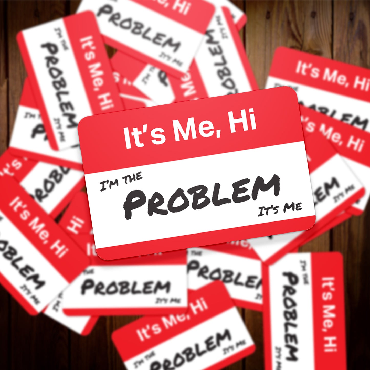 It's Me, Hi.... I'm the problem Sticker